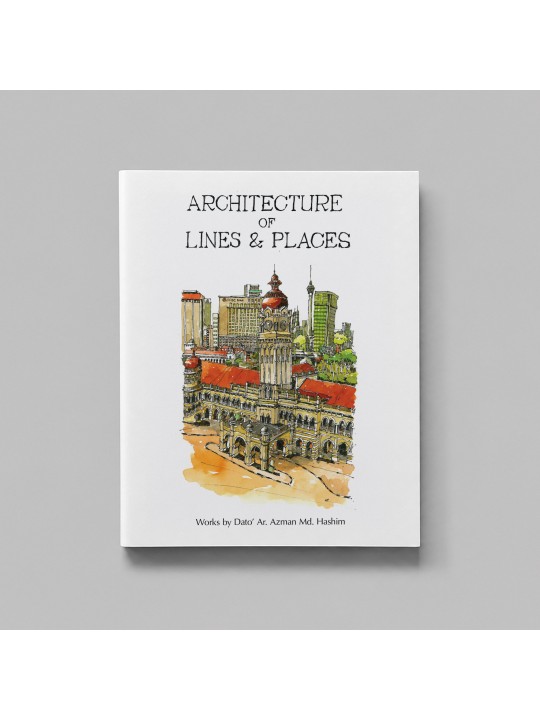 [NEW BOOK RELEASED] Architecture of Lines & Places works by Dato' Azman Md. Hashim