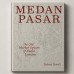 [NEW BOOK RELEASED] MEDAN PASAR: THE OLD MARKET SQUARE OF KUALA LUMPUR BY ROBERT POWELL